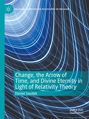 cover image of Change, the Arrow of Time, and Divine Eternity in Light of Relativity Theory